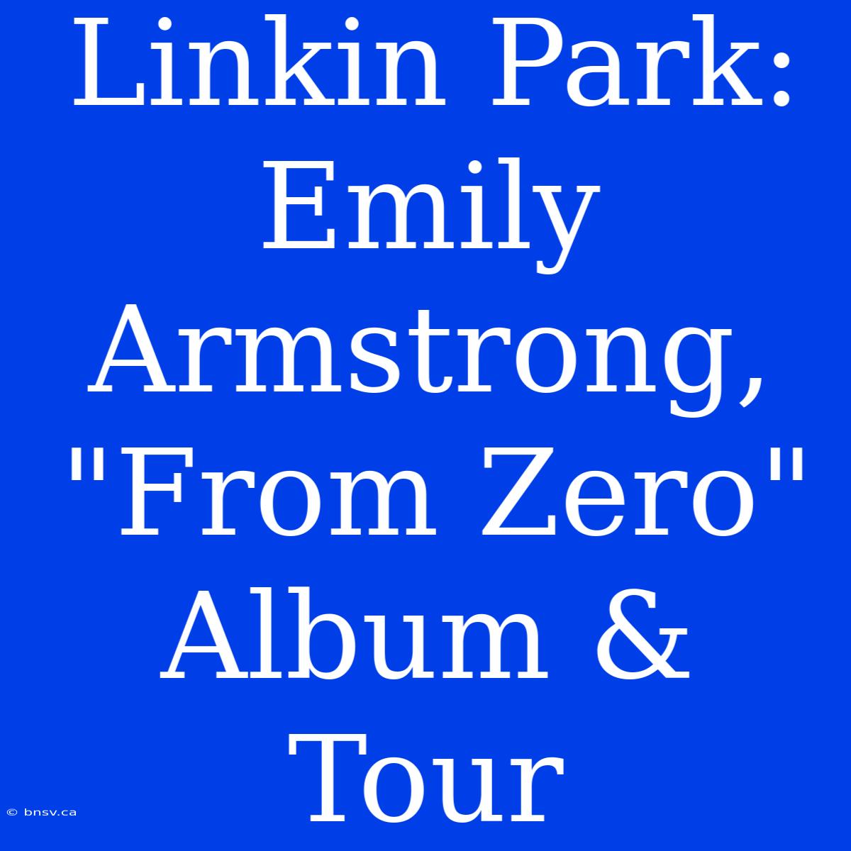 Linkin Park: Emily Armstrong, 