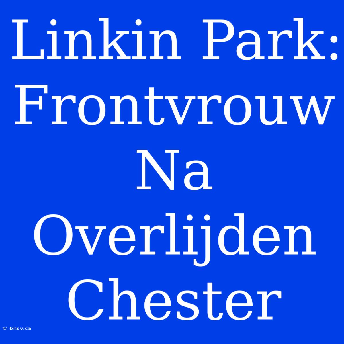 Linkin Park: Frontvrouw Na Overlijden Chester