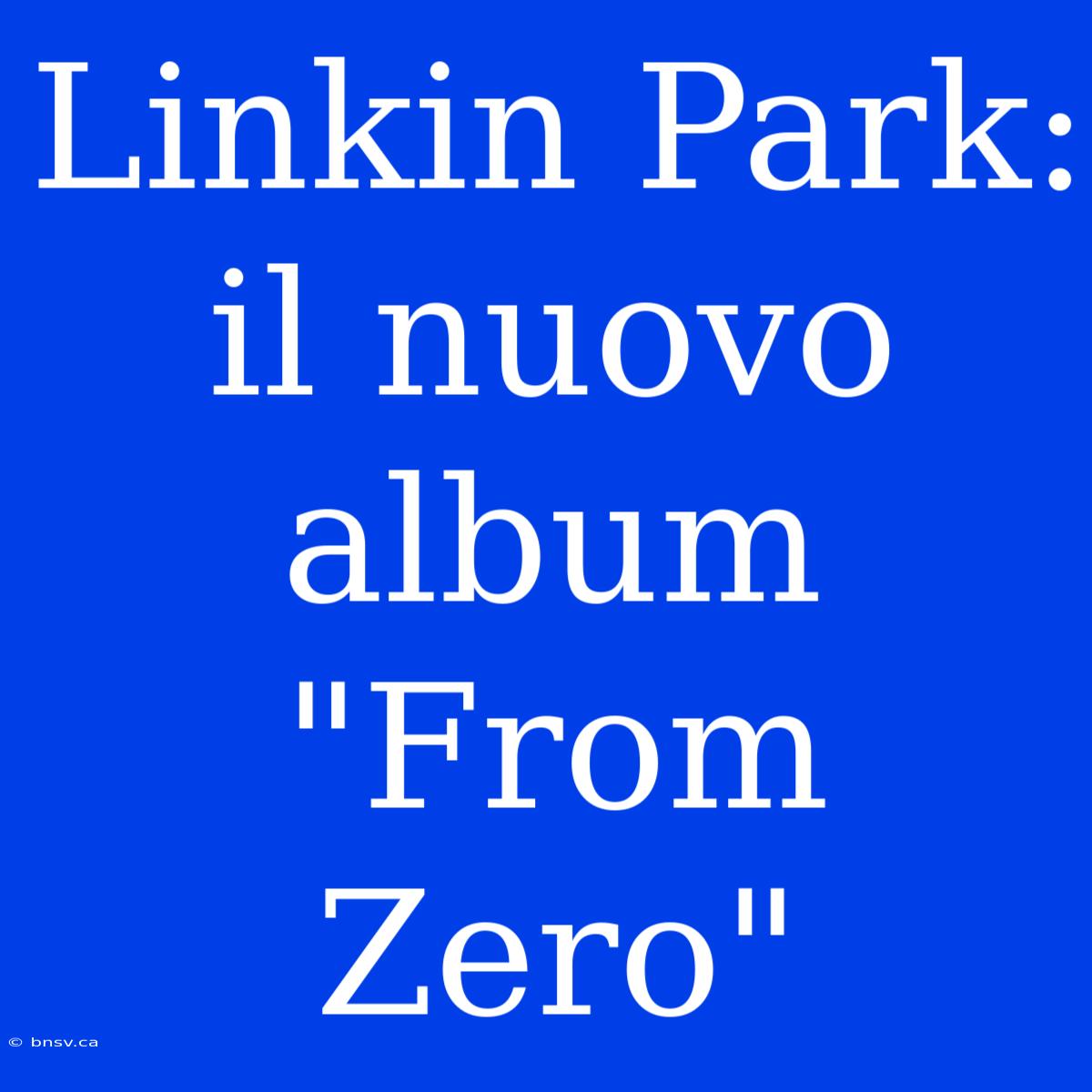 Linkin Park: Il Nuovo Album 