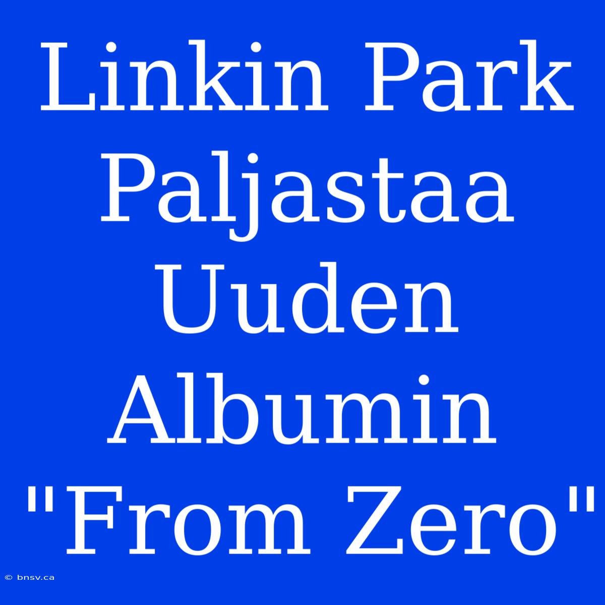 Linkin Park Paljastaa Uuden Albumin 