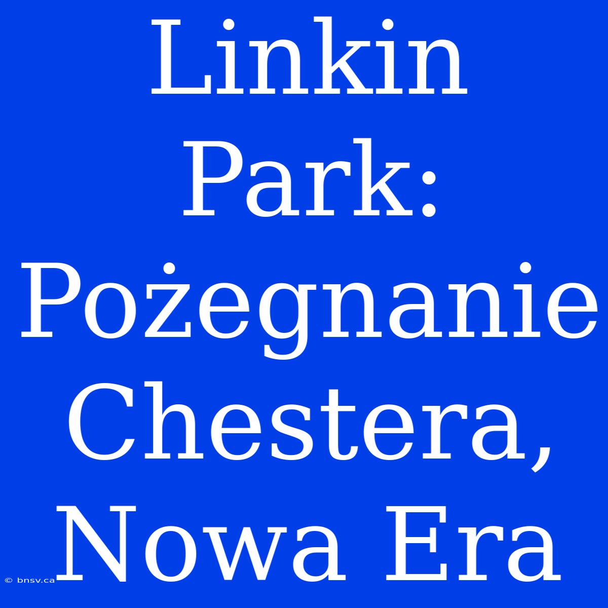 Linkin Park: Pożegnanie Chestera, Nowa Era