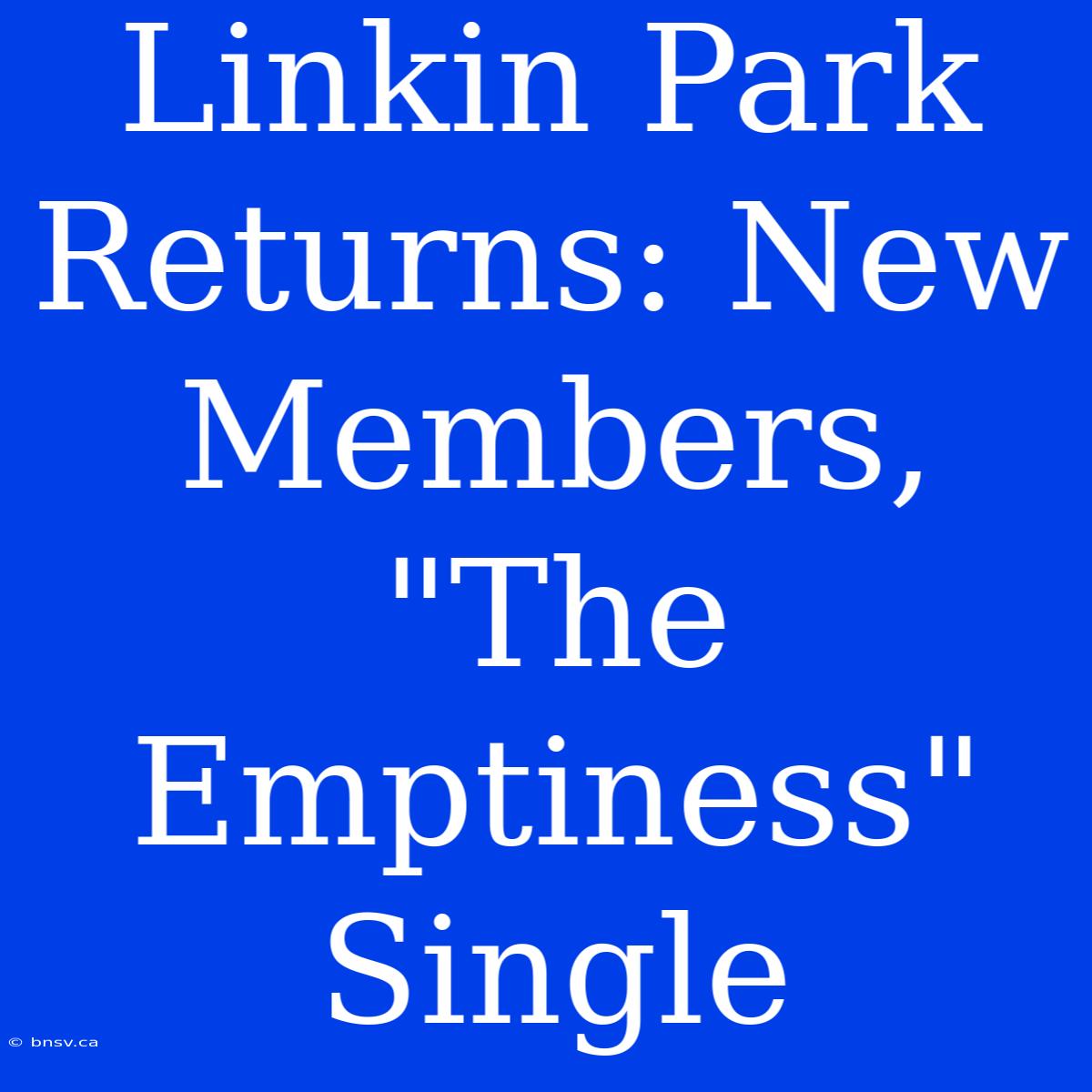 Linkin Park Returns: New Members, 