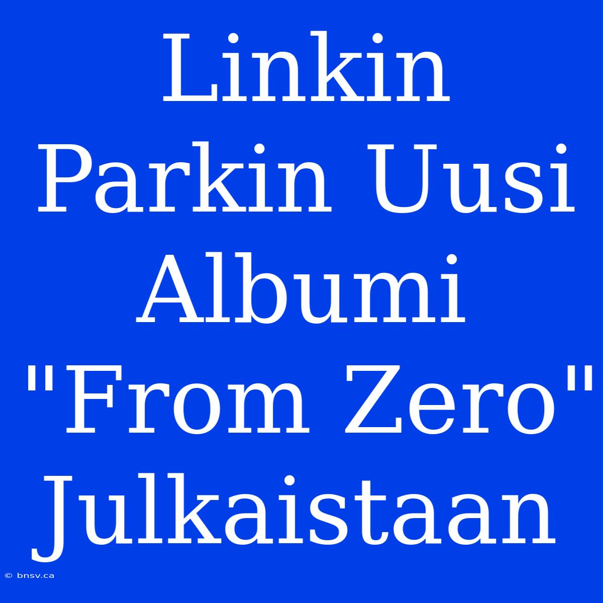 Linkin Parkin Uusi Albumi 