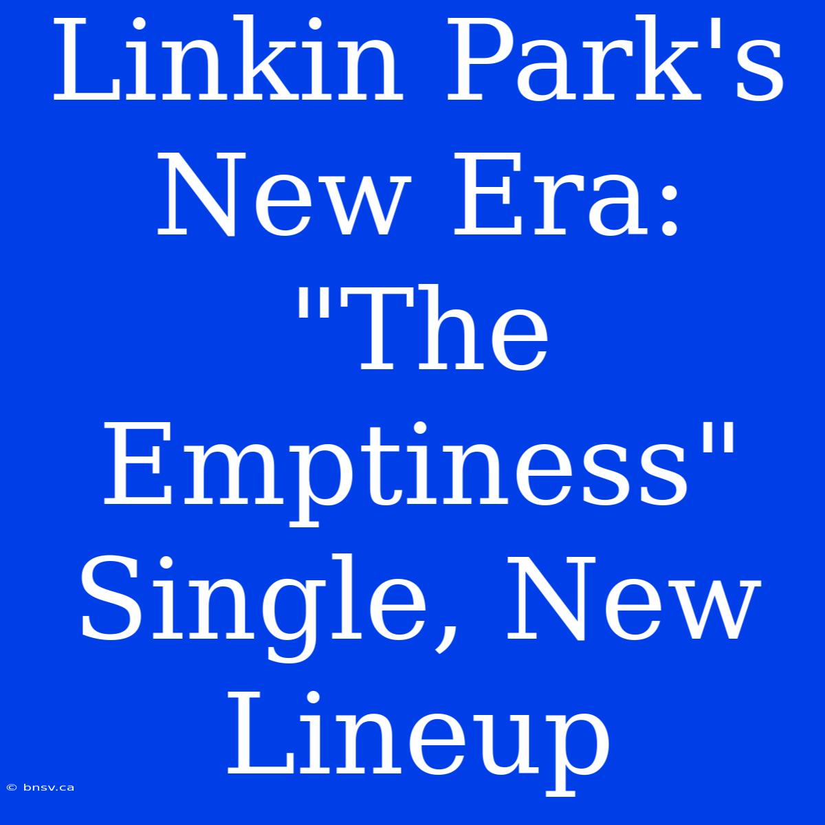 Linkin Park's New Era: 