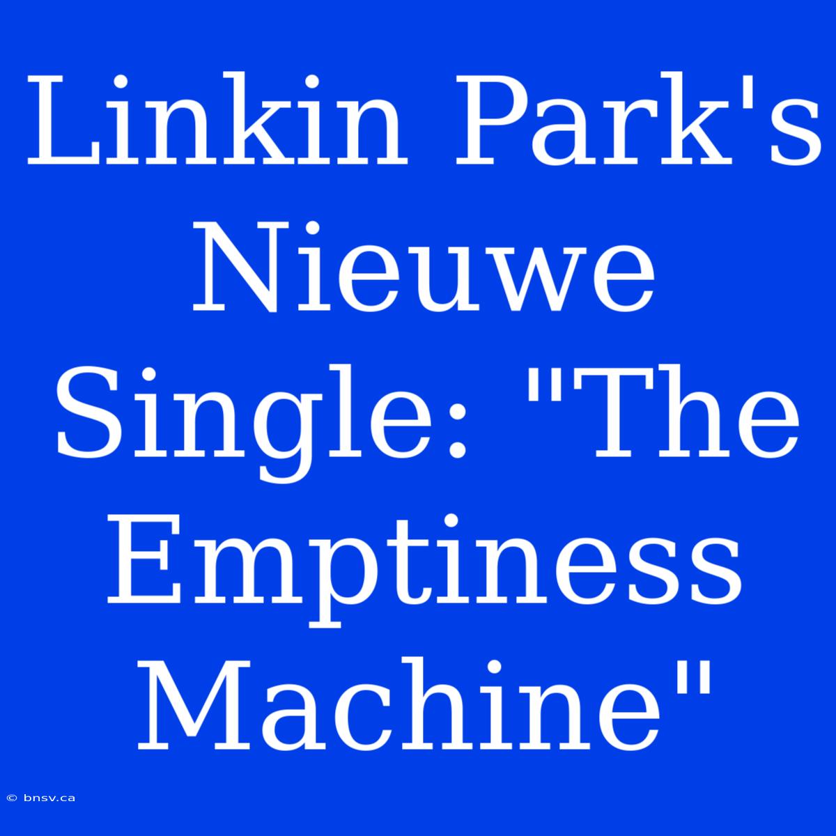 Linkin Park's Nieuwe Single: 