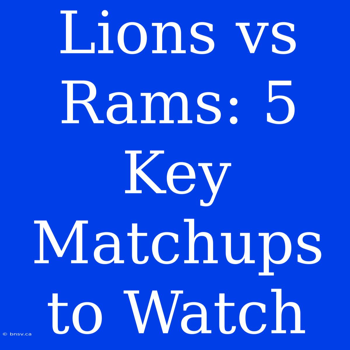 Lions Vs Rams: 5 Key Matchups To Watch