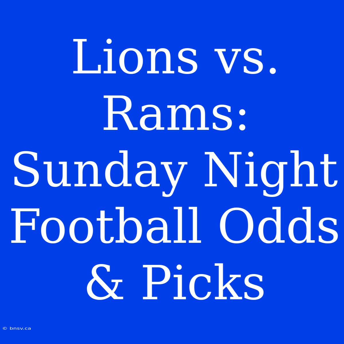 Lions Vs. Rams: Sunday Night Football Odds & Picks