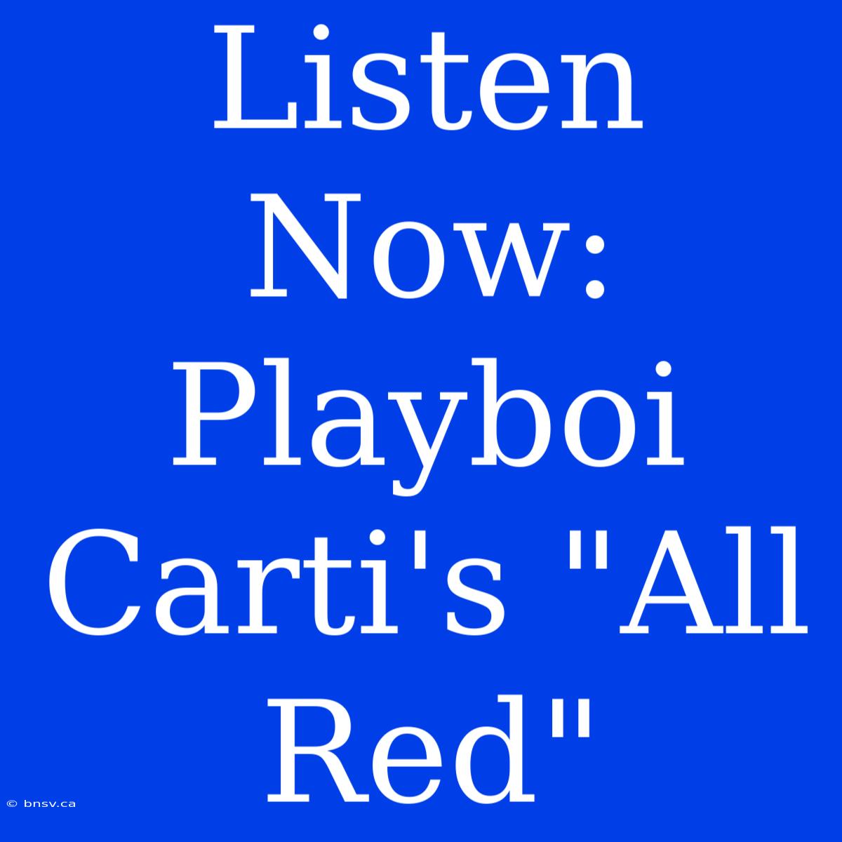 Listen Now: Playboi Carti's 