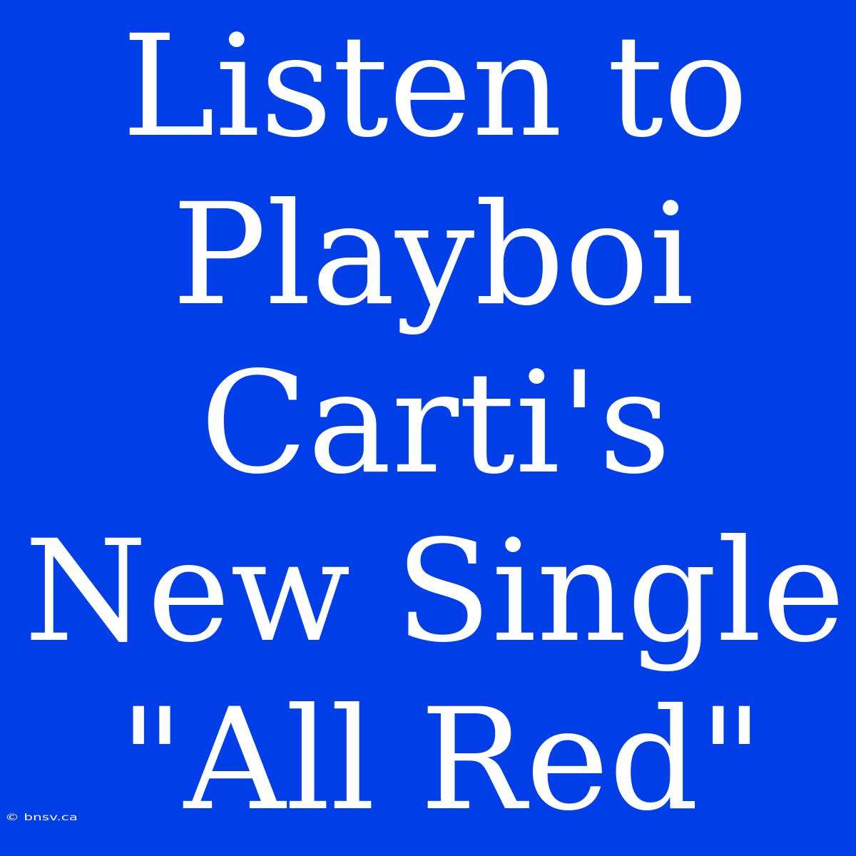 Listen To Playboi Carti's New Single 