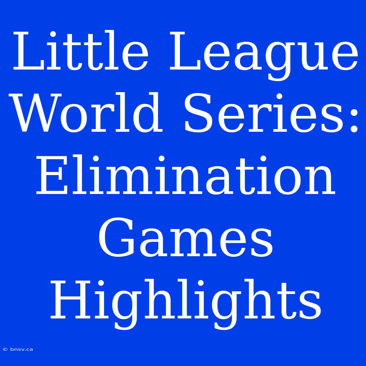 Little League World Series: Elimination Games Highlights