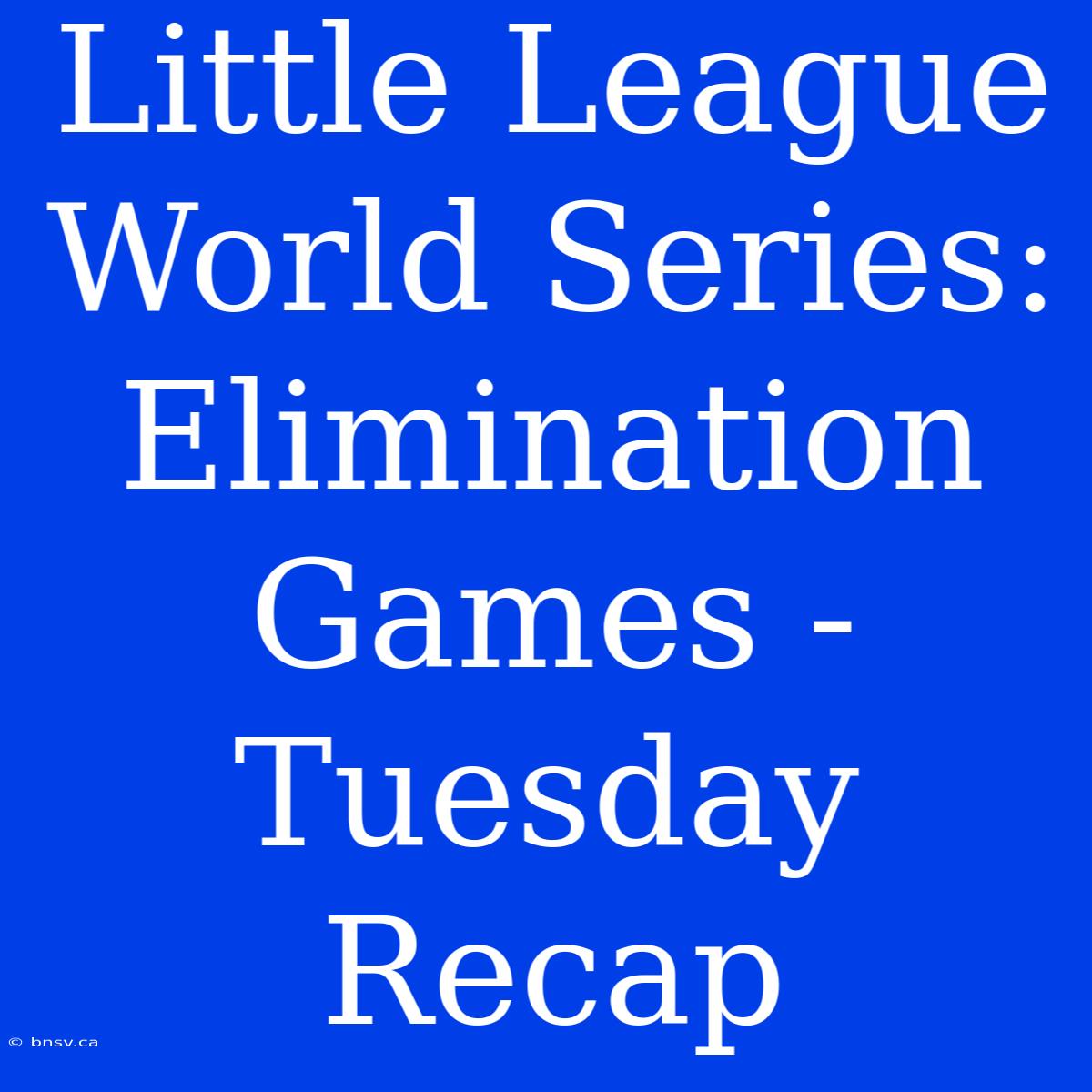 Little League World Series: Elimination Games - Tuesday Recap