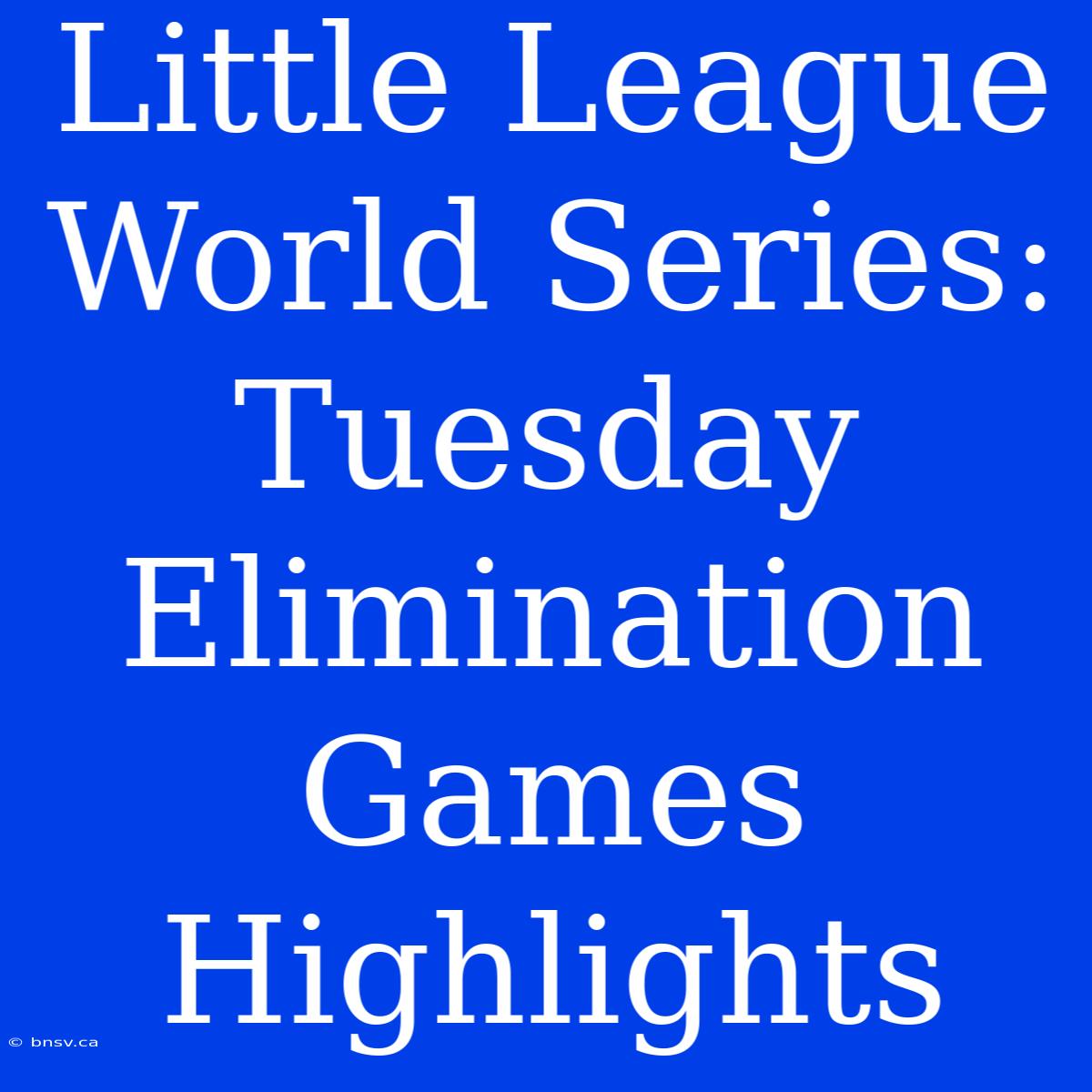 Little League World Series: Tuesday Elimination Games Highlights