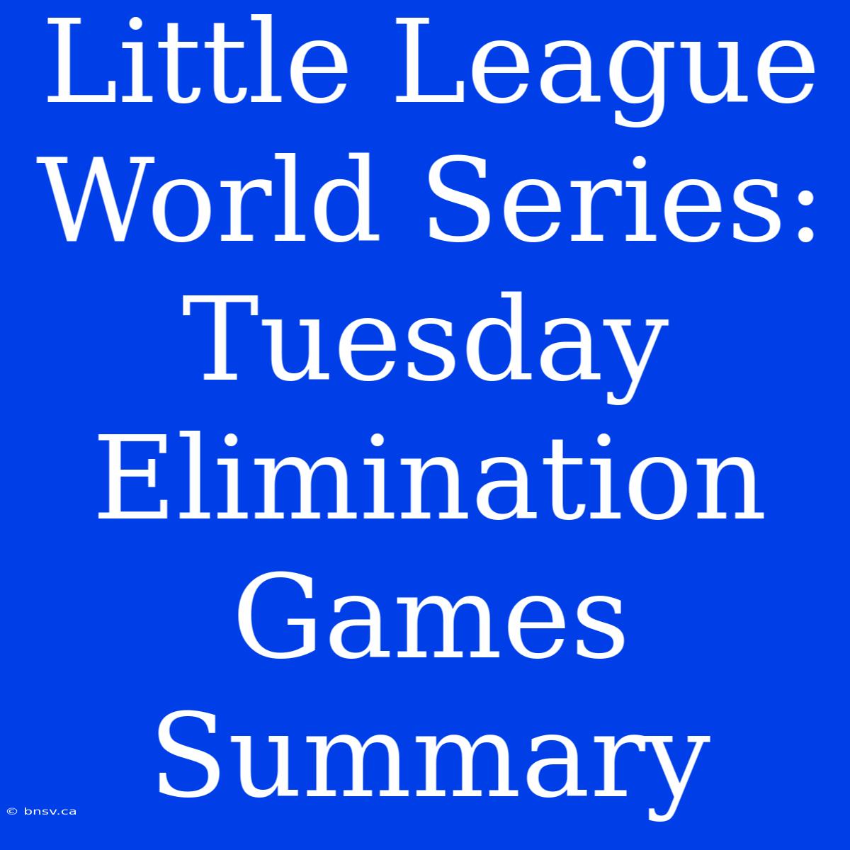 Little League World Series: Tuesday Elimination Games Summary