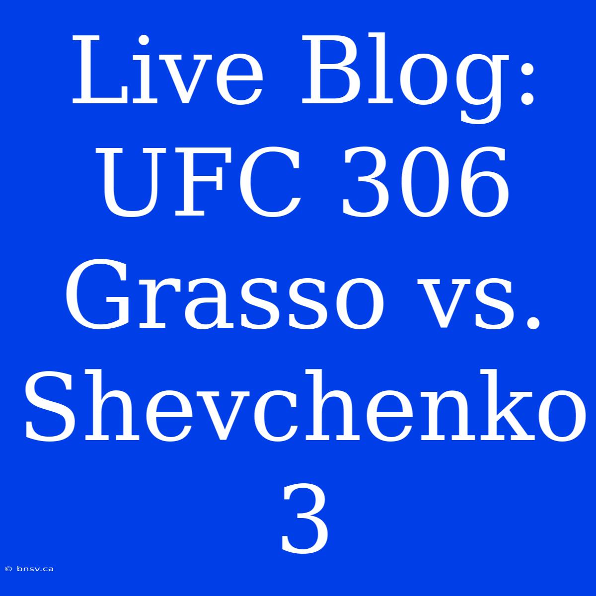 Live Blog: UFC 306 Grasso Vs. Shevchenko 3