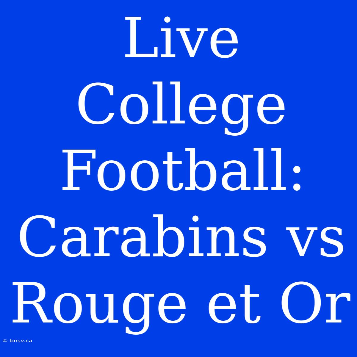 Live College Football: Carabins Vs Rouge Et Or