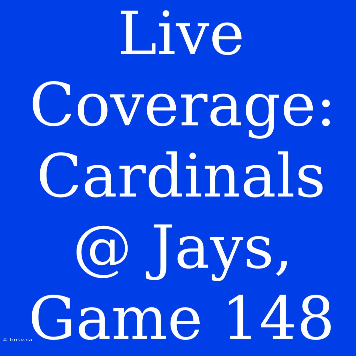 Live Coverage: Cardinals @ Jays, Game 148