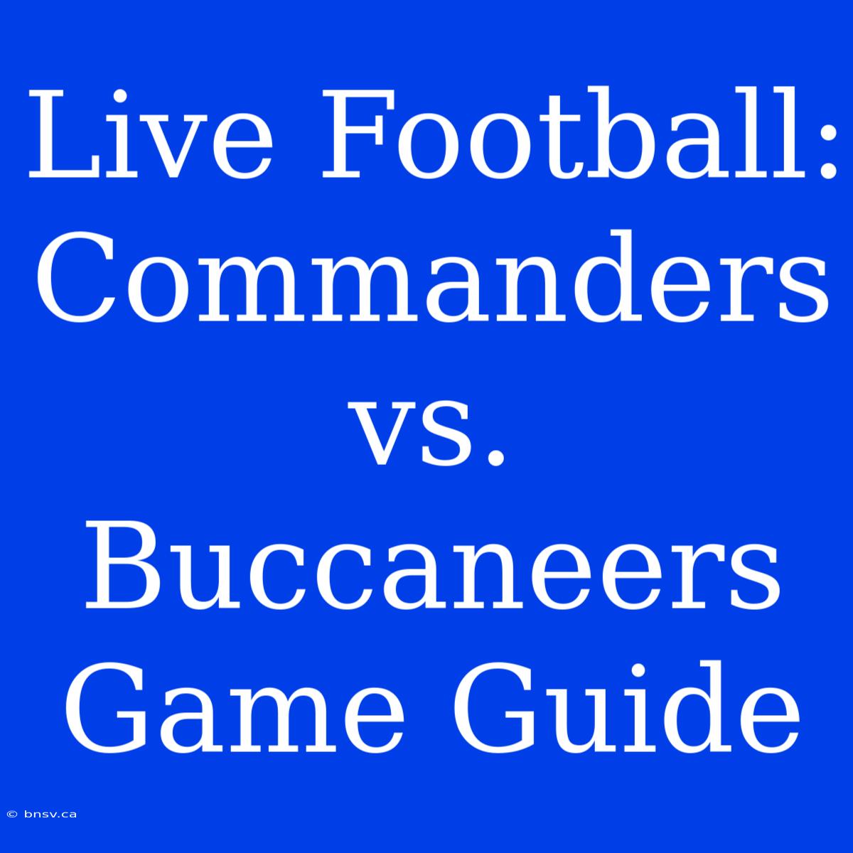 Live Football: Commanders Vs. Buccaneers Game Guide