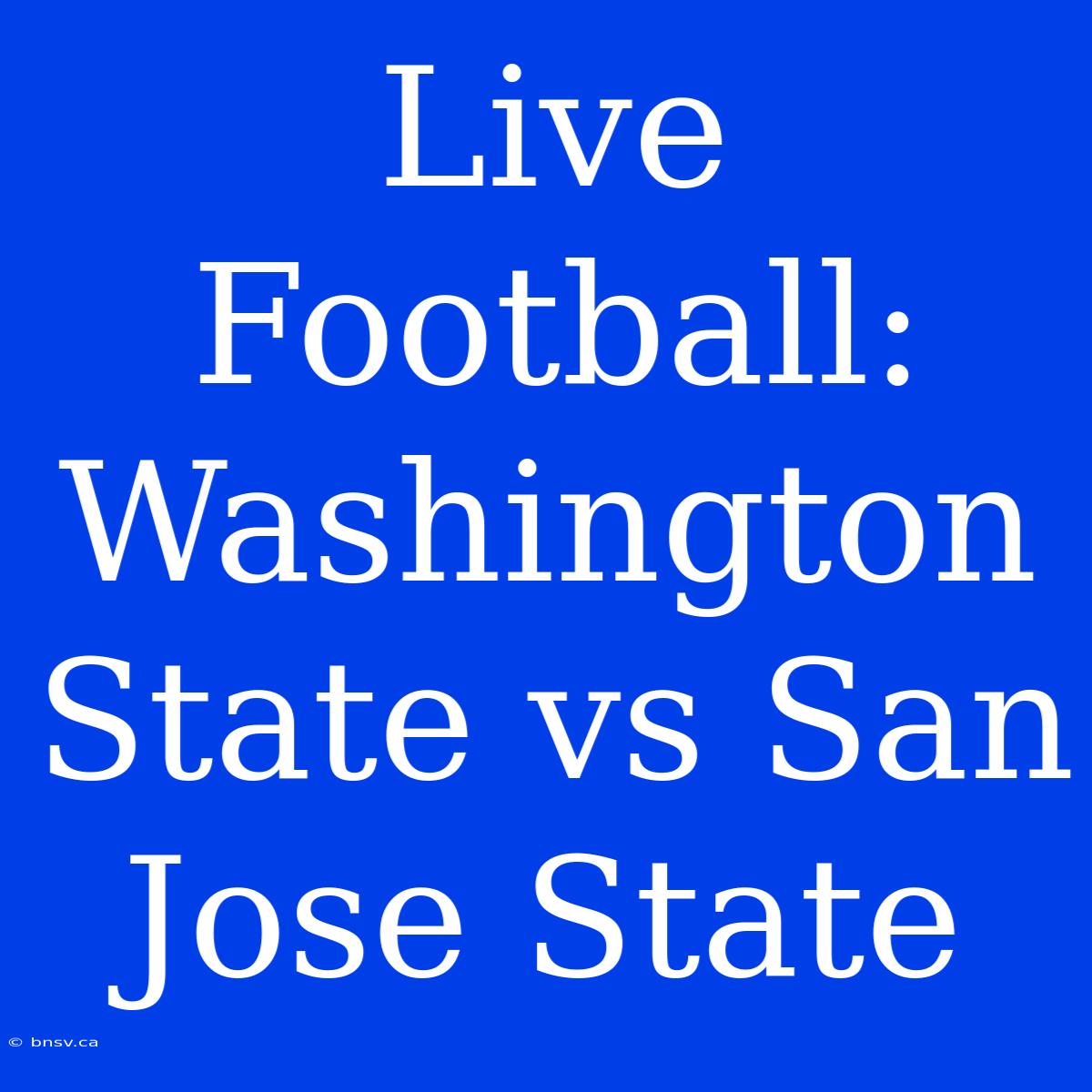 Live Football: Washington State Vs San Jose State