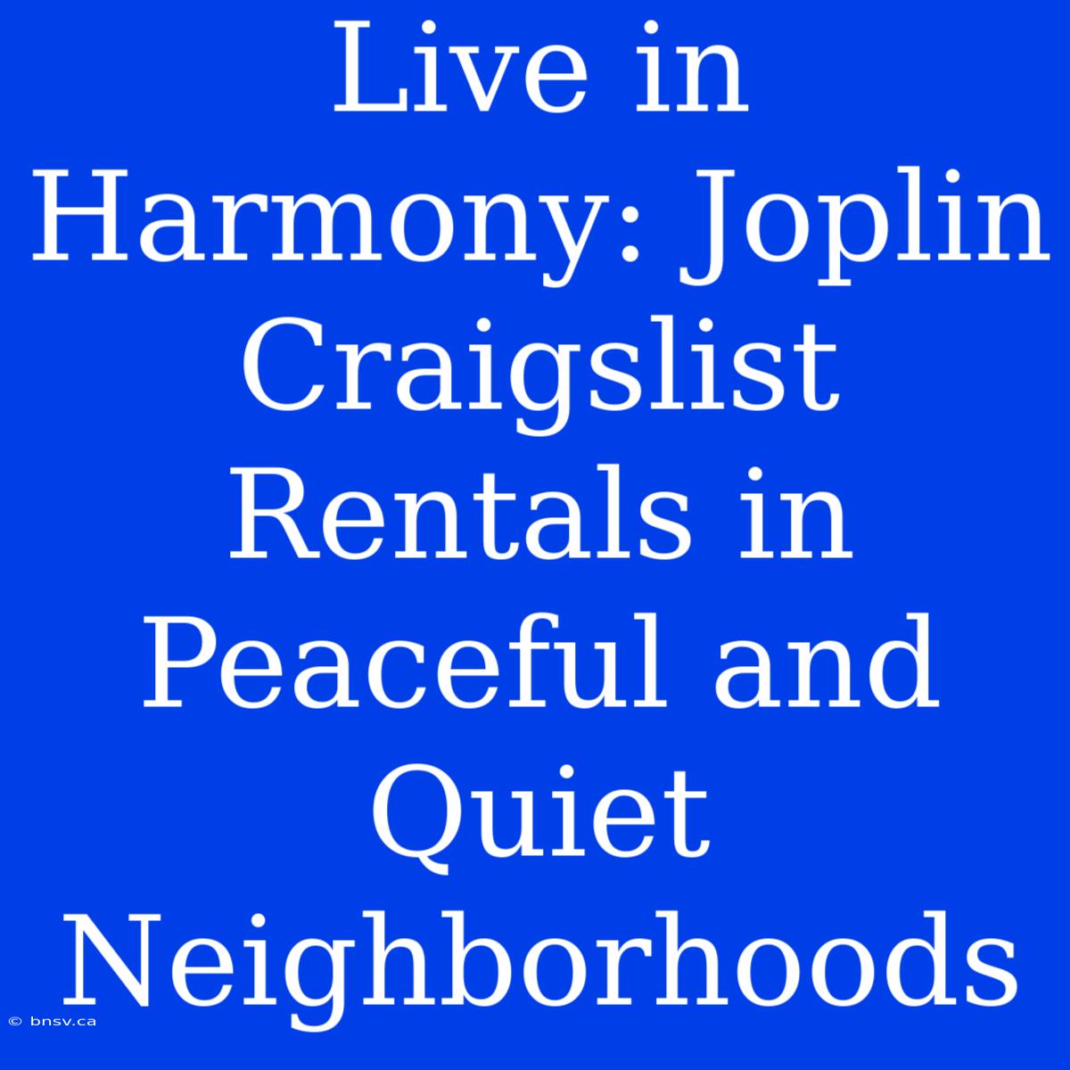 Live In Harmony: Joplin Craigslist Rentals In Peaceful And Quiet Neighborhoods