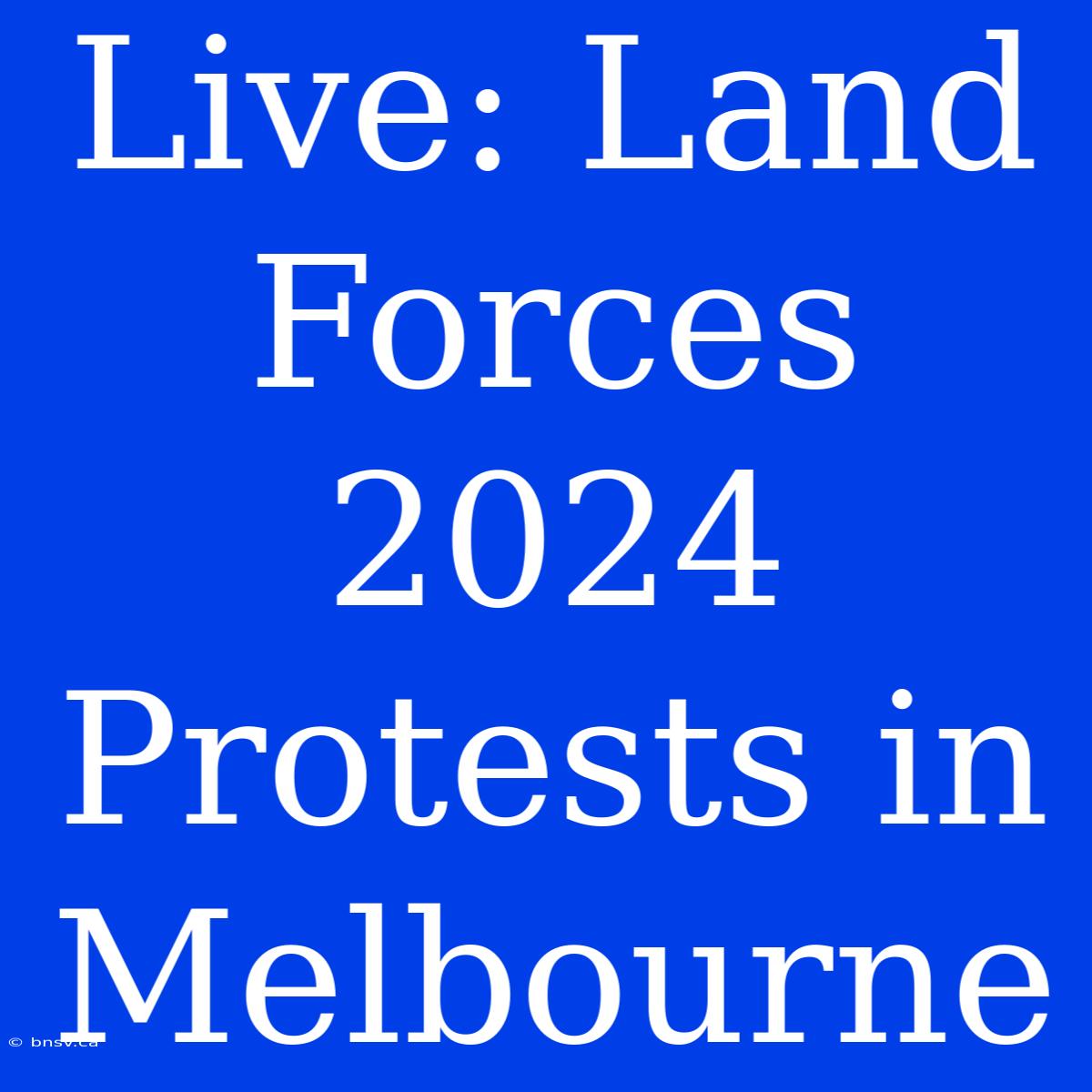 Live: Land Forces 2024 Protests In Melbourne