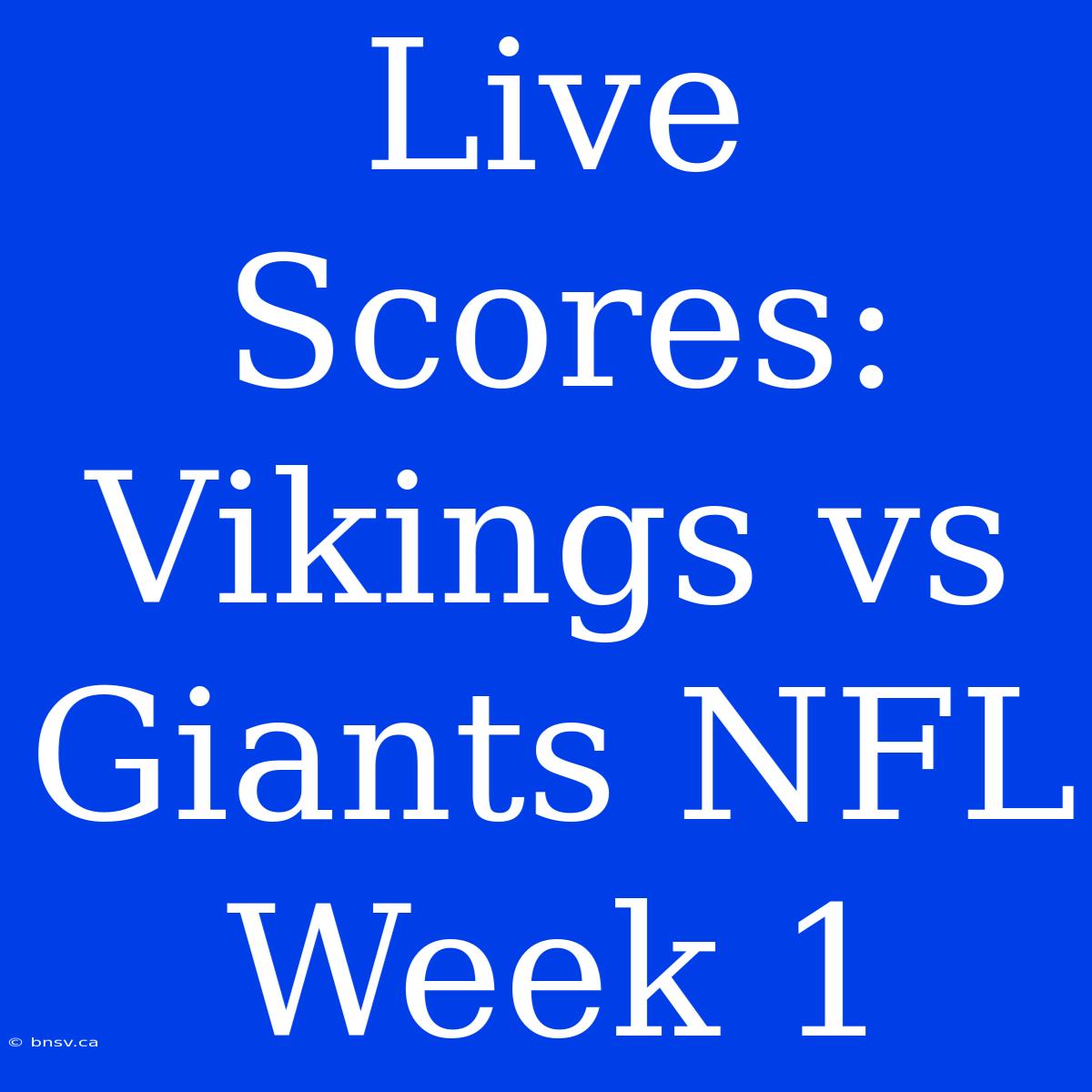 Live Scores: Vikings Vs Giants NFL Week 1