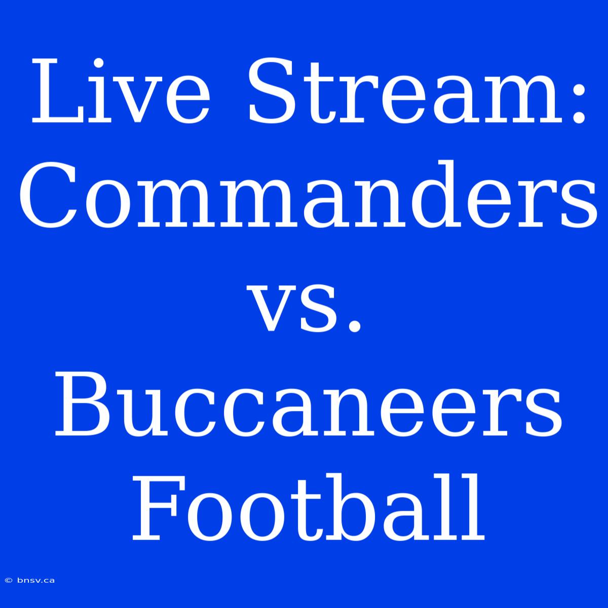 Live Stream: Commanders Vs. Buccaneers Football