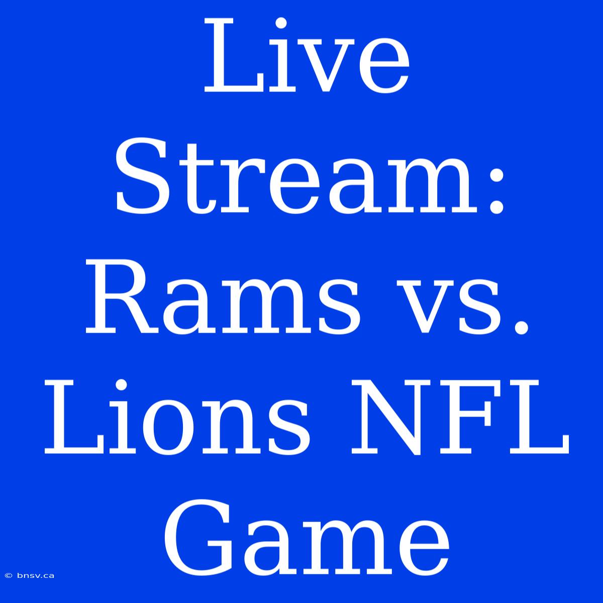 Live Stream: Rams Vs. Lions NFL Game