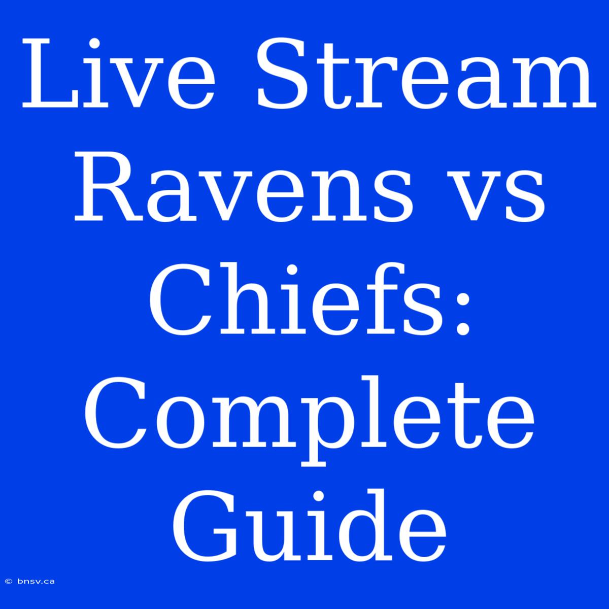 Live Stream Ravens Vs Chiefs: Complete Guide