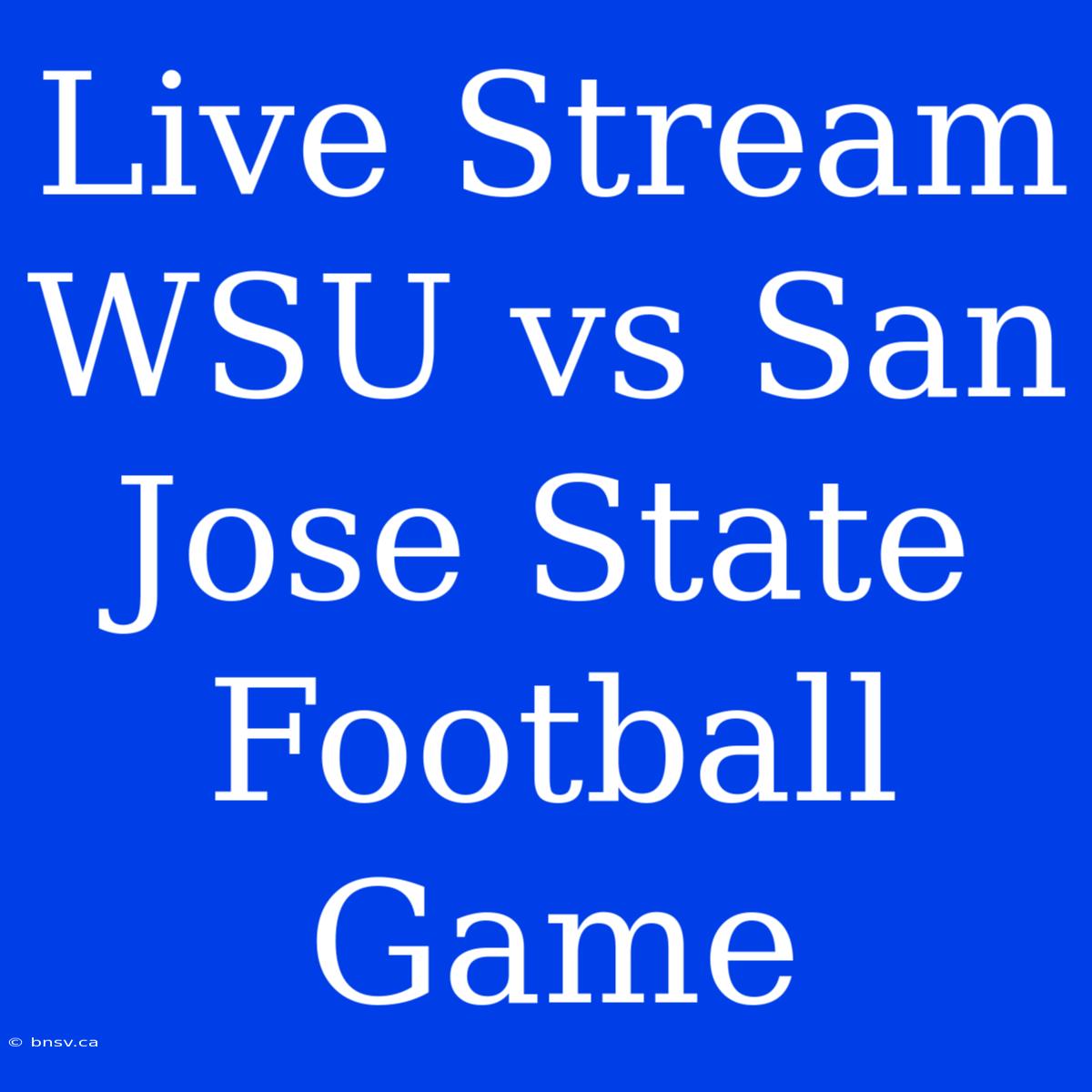 Live Stream WSU Vs San Jose State Football Game