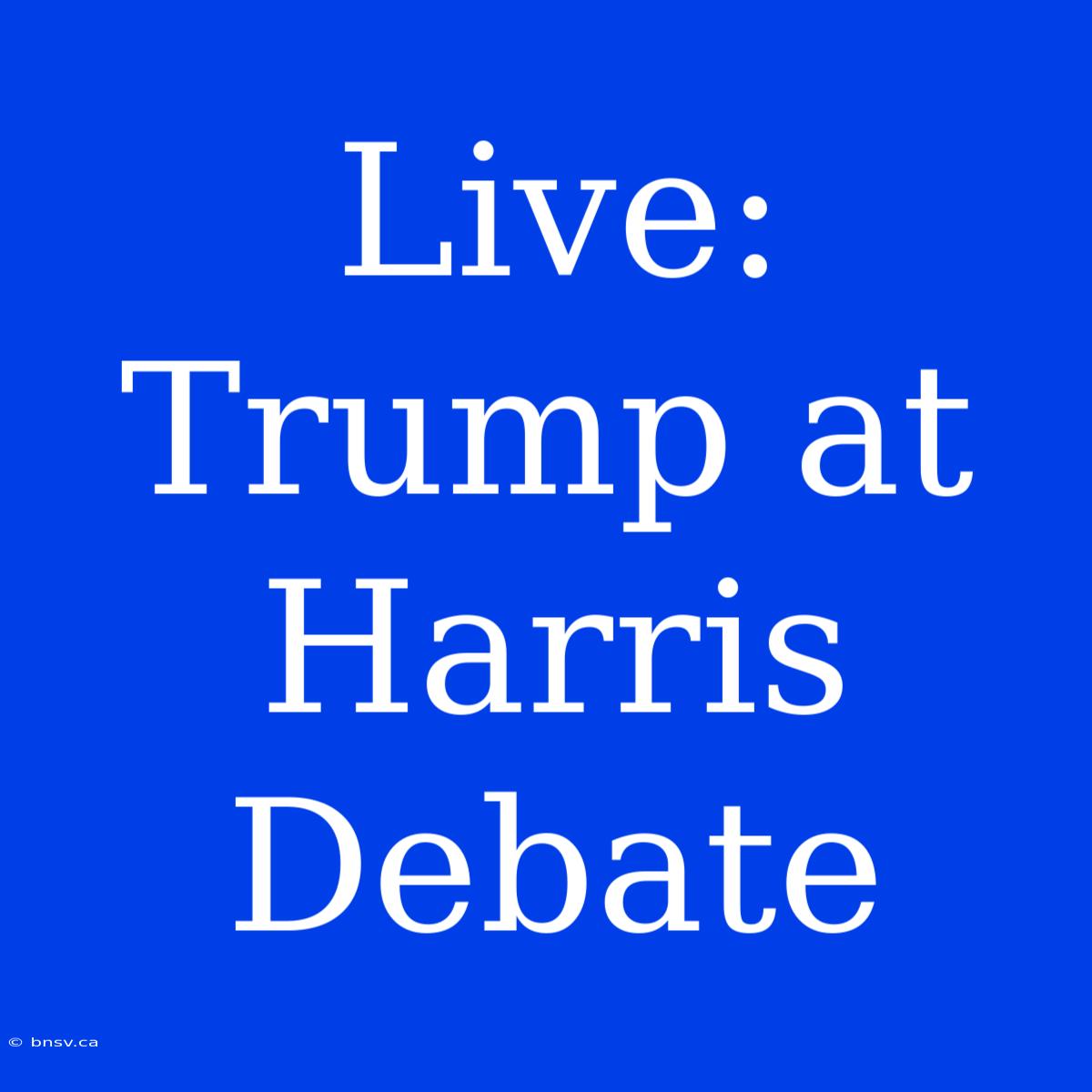 Live: Trump At Harris Debate