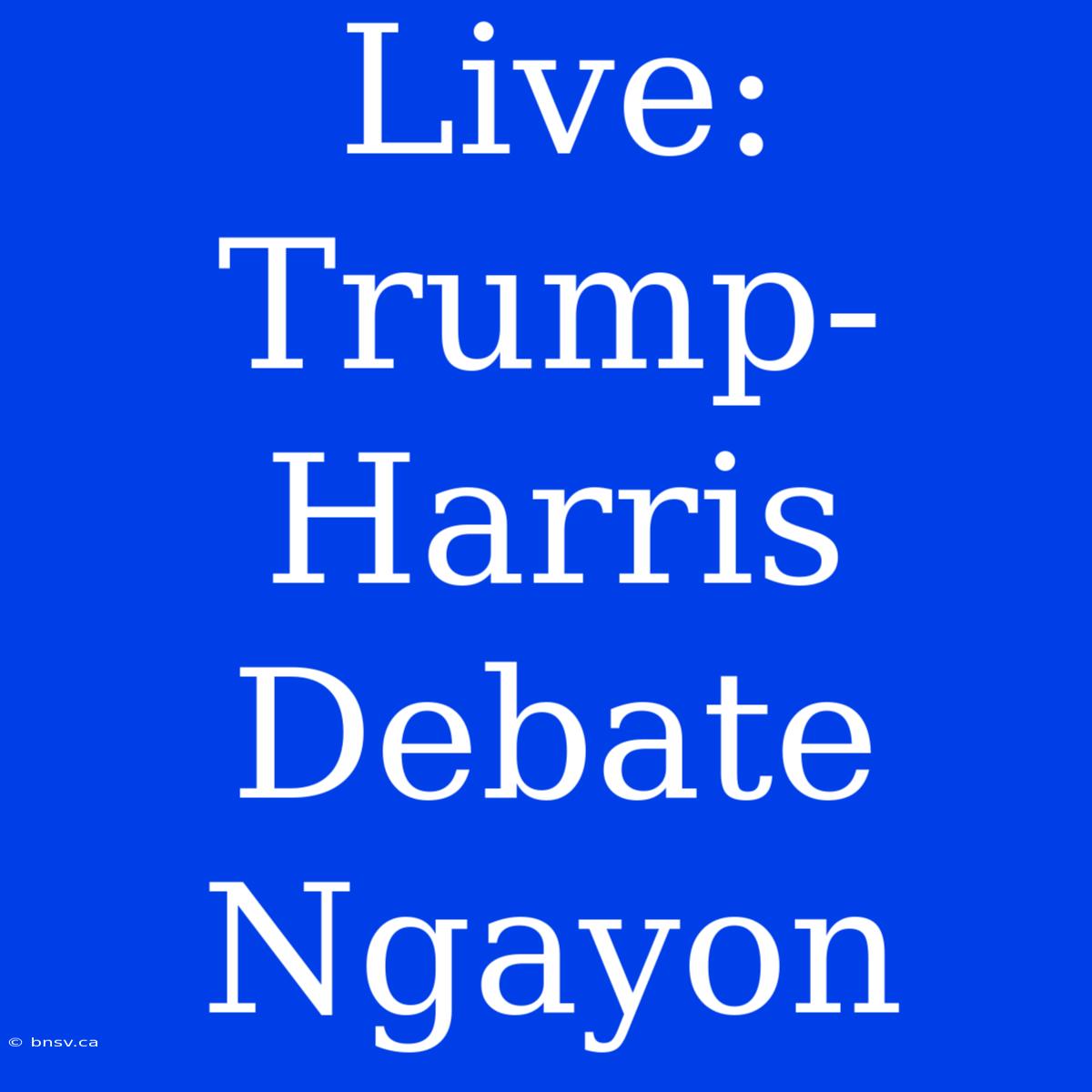 Live: Trump-Harris Debate Ngayon