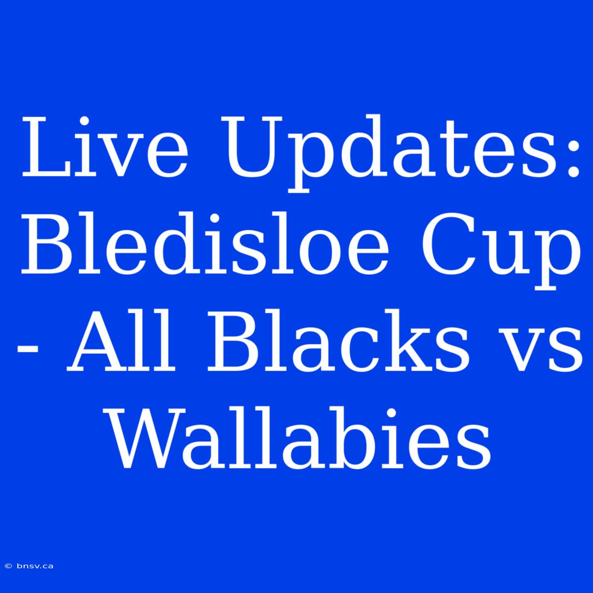 Live Updates: Bledisloe Cup - All Blacks Vs Wallabies