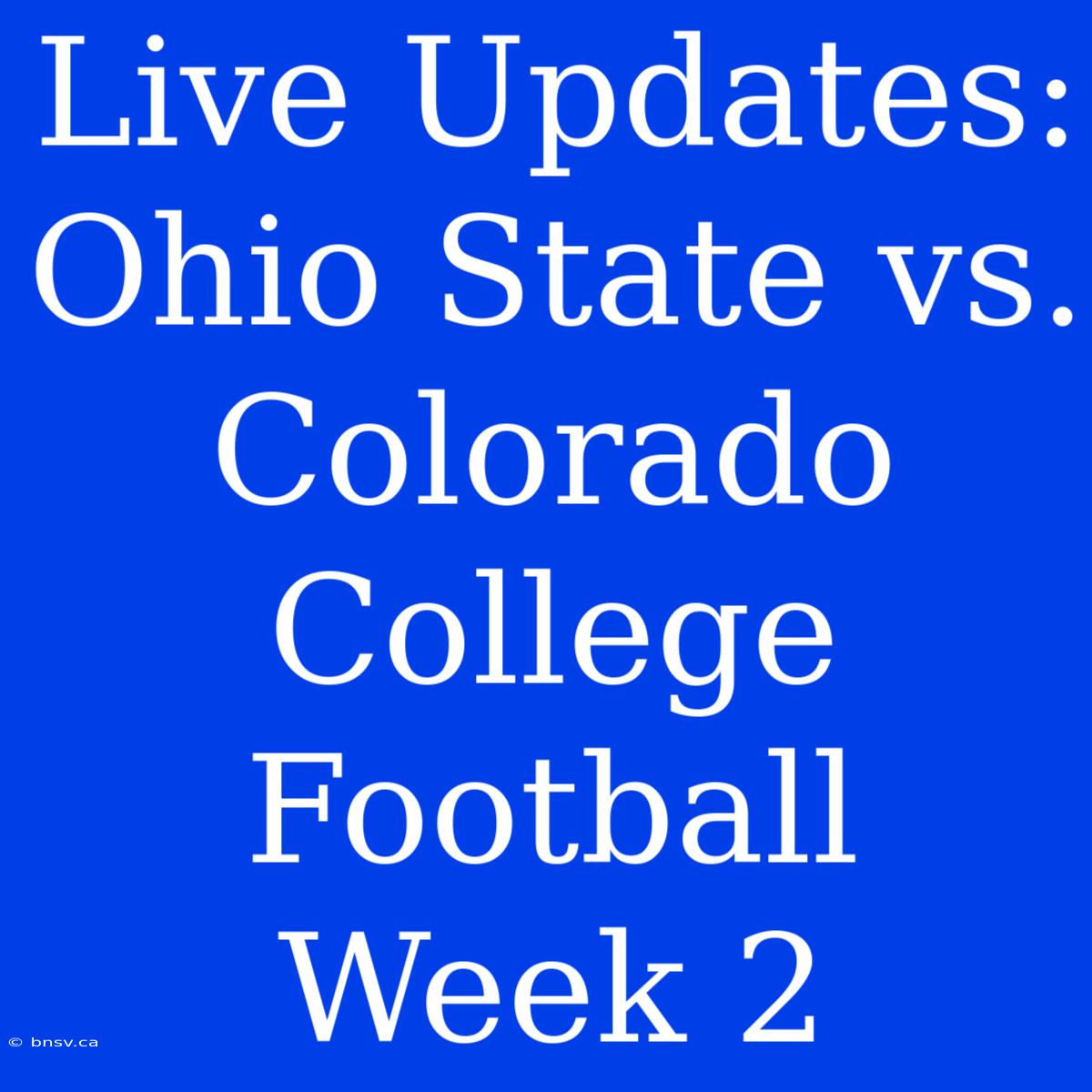 Live Updates: Ohio State Vs. Colorado College Football Week 2