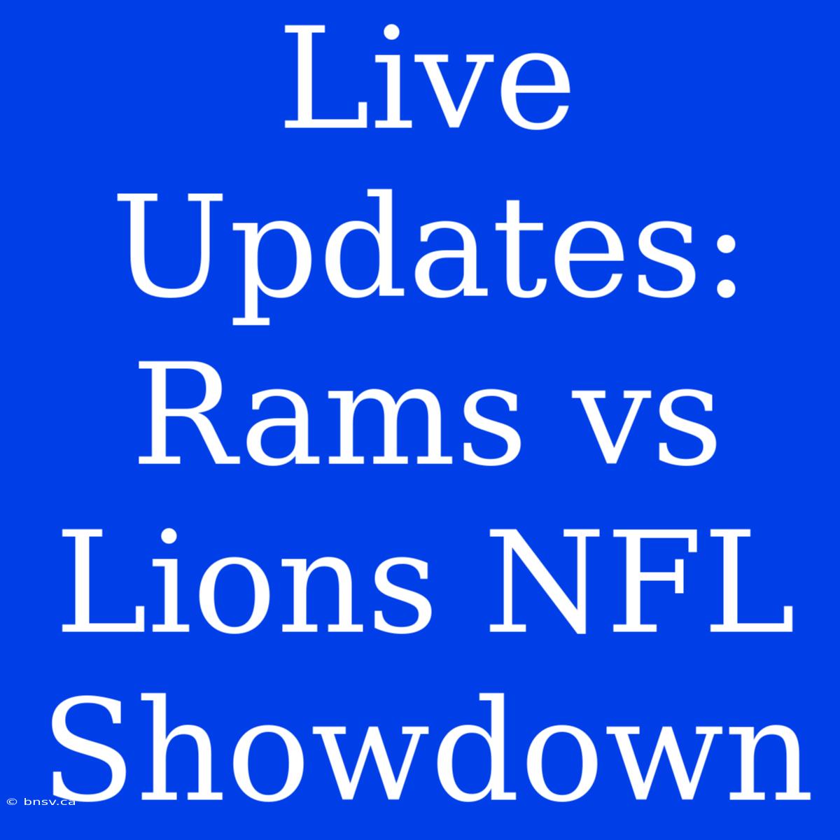 Live Updates: Rams Vs Lions NFL Showdown