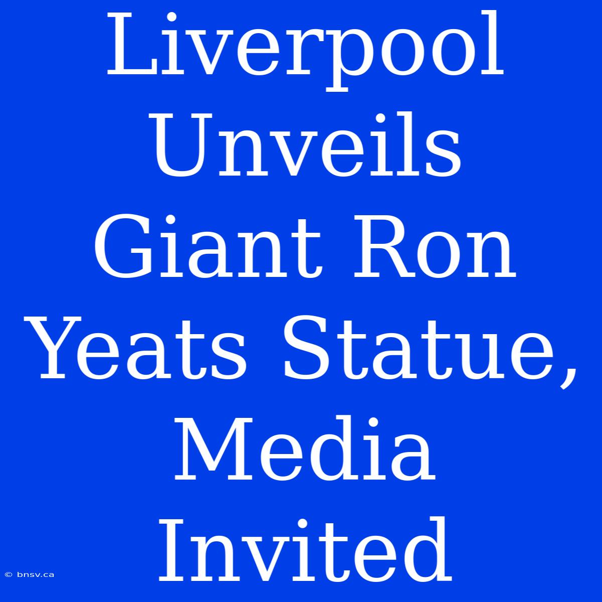 Liverpool Unveils Giant Ron Yeats Statue, Media Invited