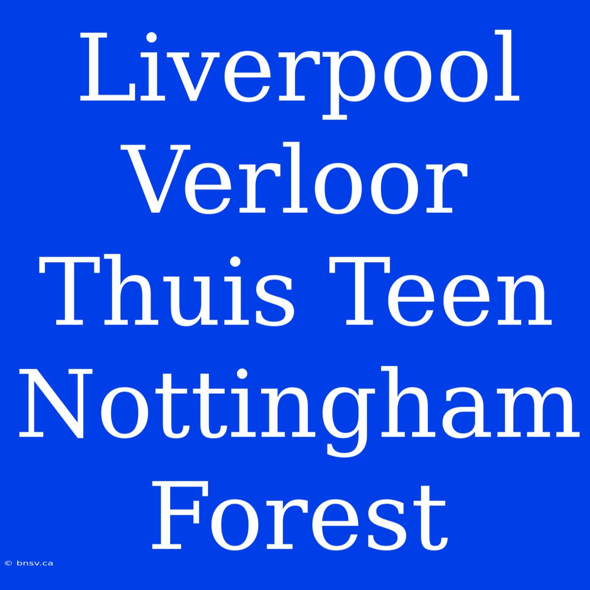 Liverpool Verloor Thuis Teen Nottingham Forest