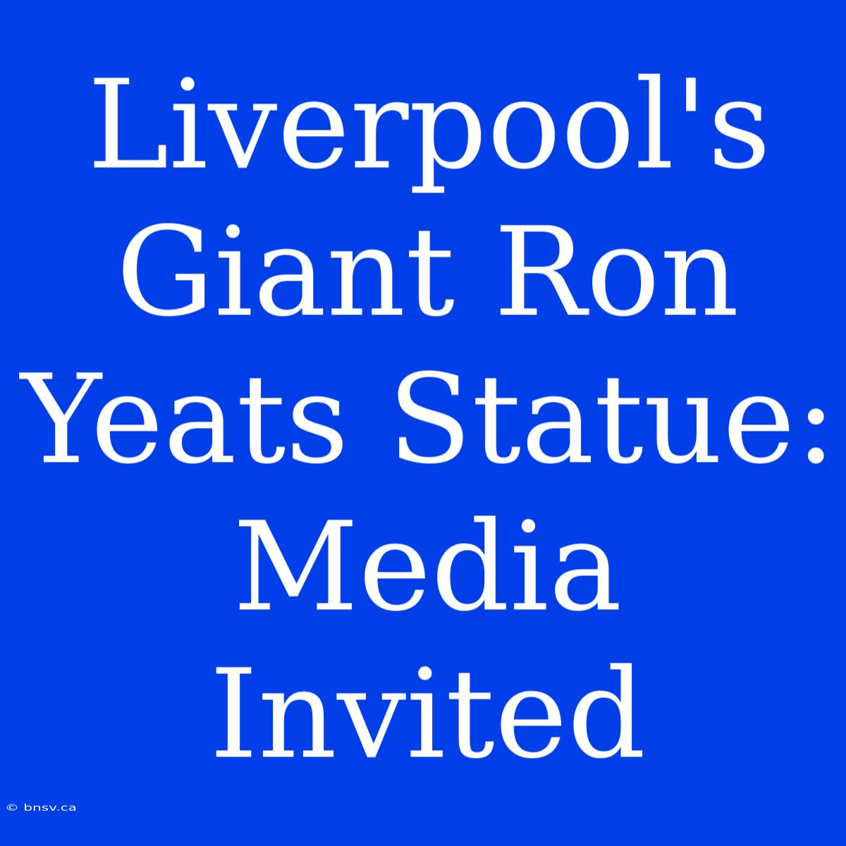 Liverpool's Giant Ron Yeats Statue: Media Invited