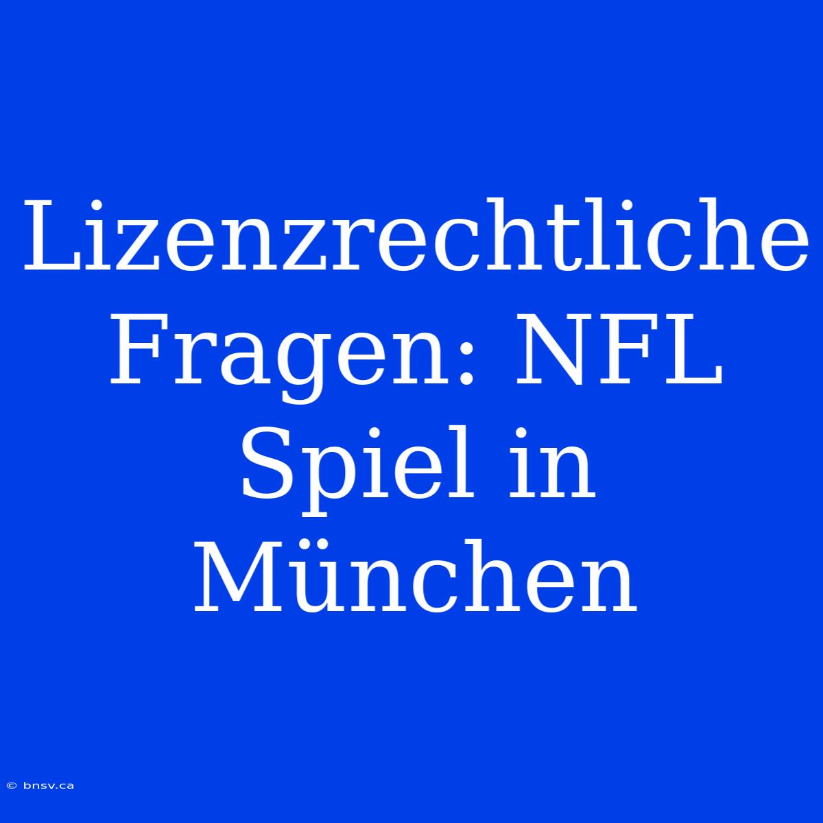 Lizenzrechtliche Fragen: NFL Spiel In München