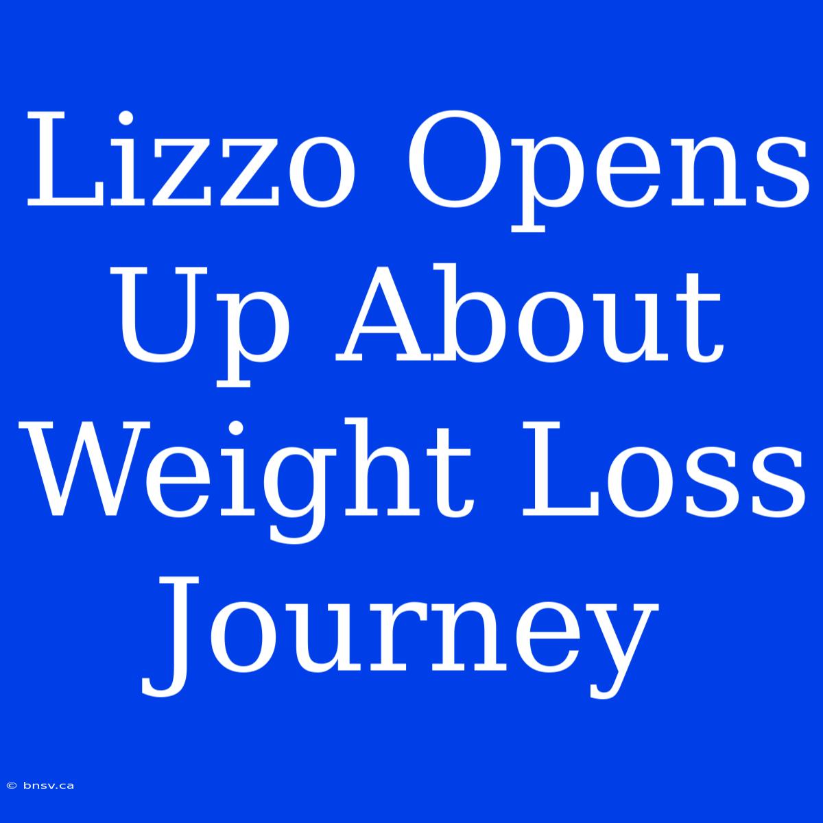 Lizzo Opens Up About Weight Loss Journey