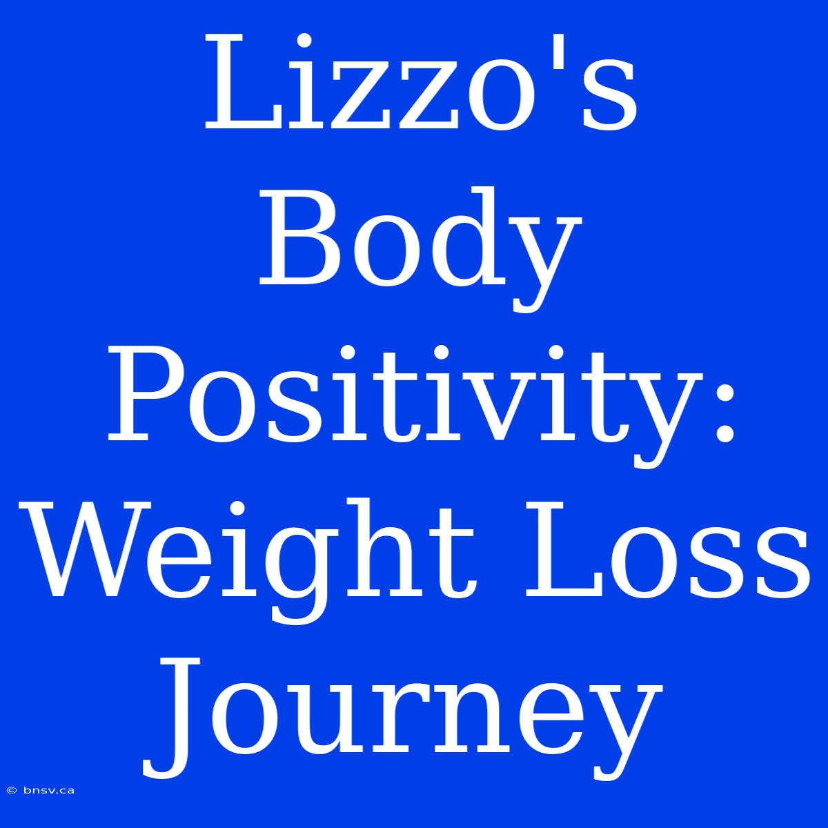 Lizzo's Body Positivity: Weight Loss Journey