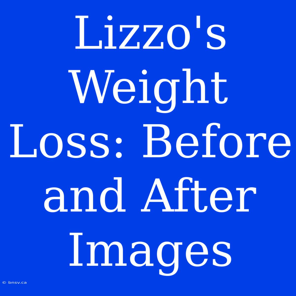 Lizzo's Weight Loss: Before And After Images