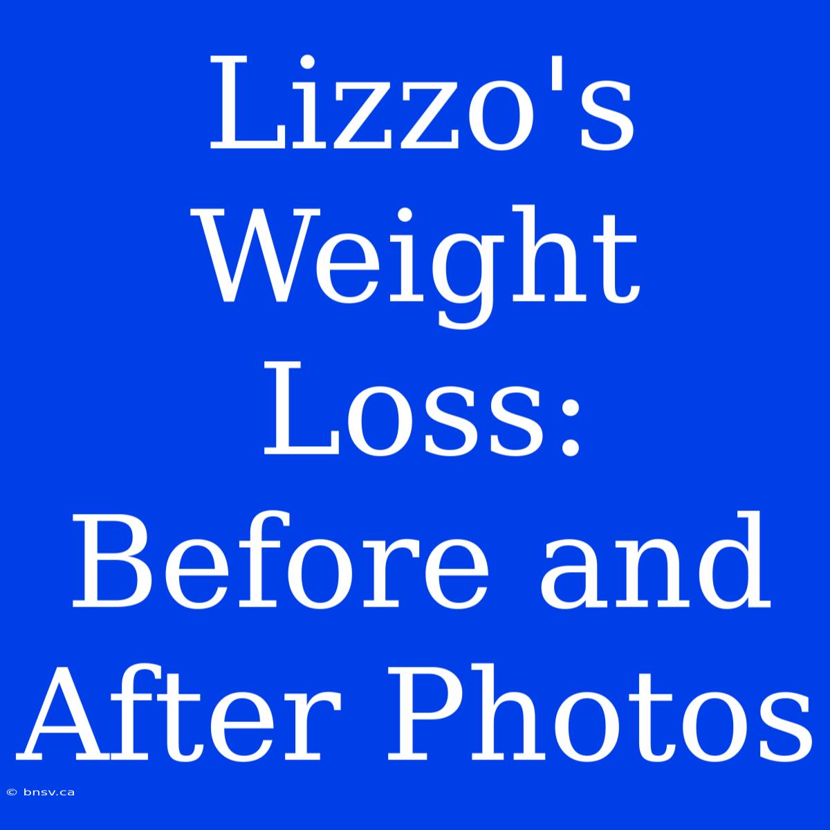 Lizzo's Weight Loss: Before And After Photos