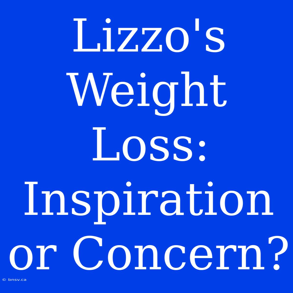 Lizzo's Weight Loss: Inspiration Or Concern?