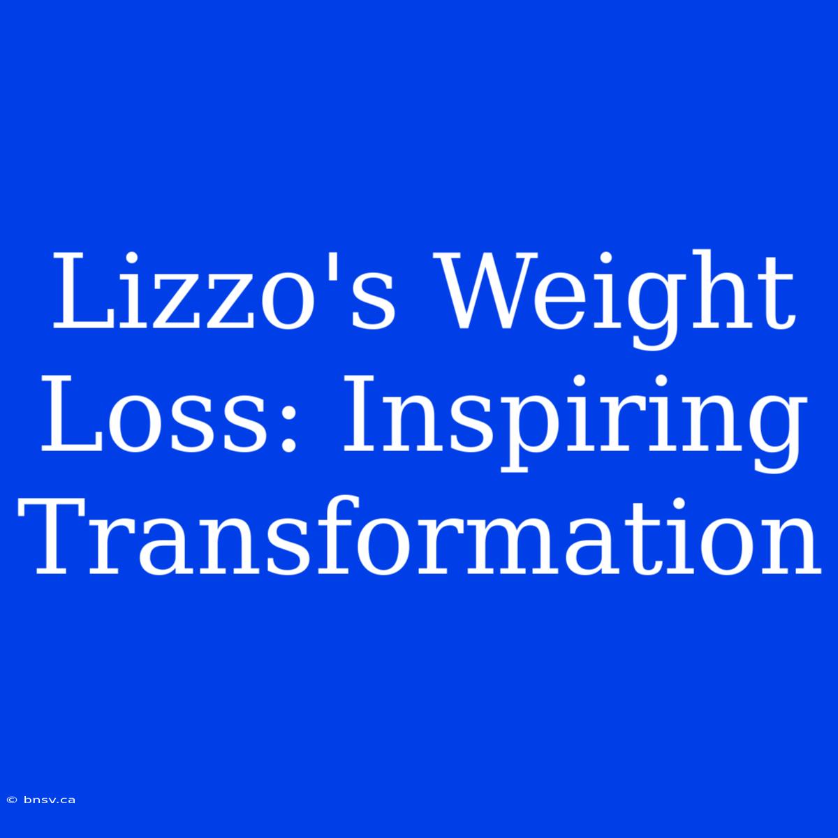 Lizzo's Weight Loss: Inspiring Transformation