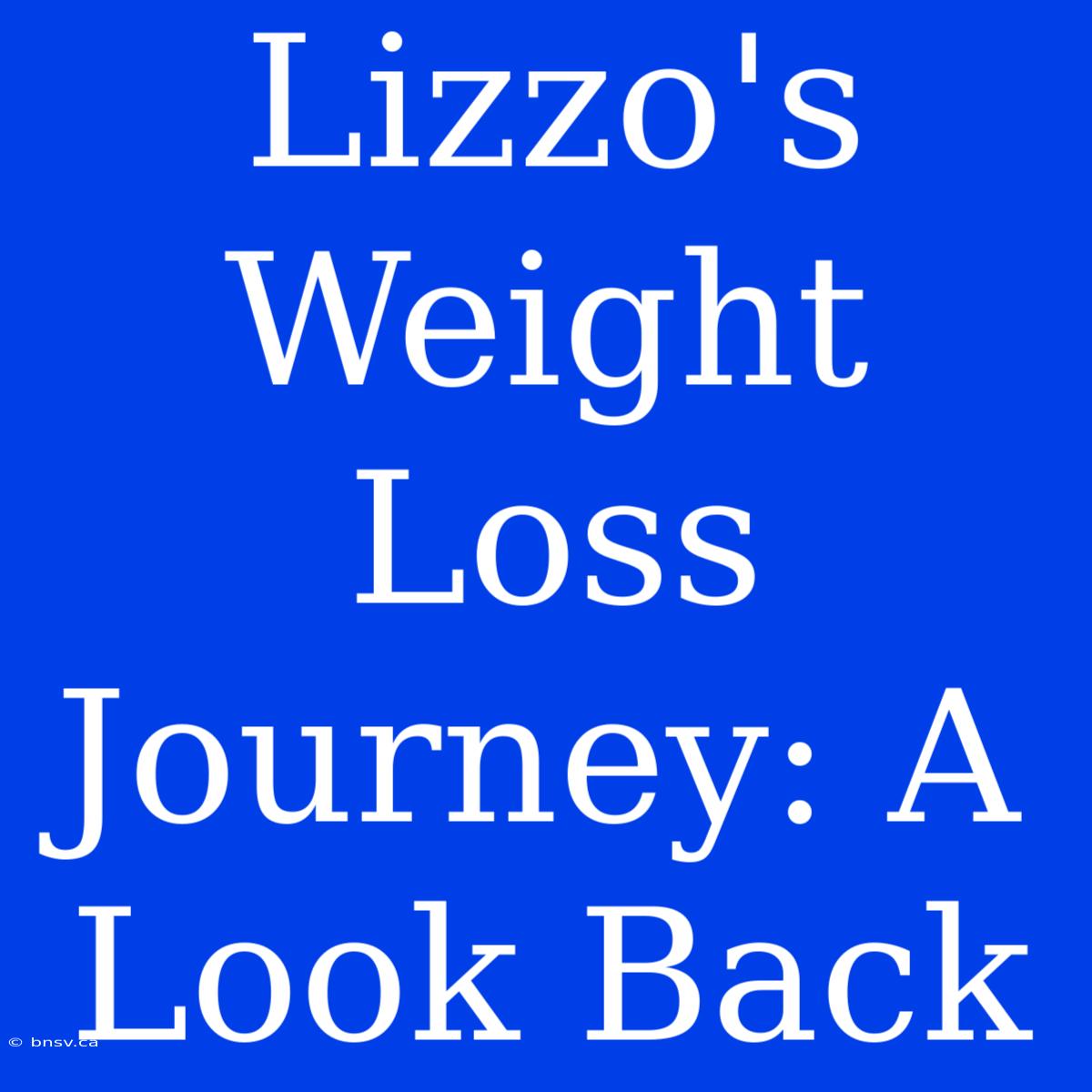 Lizzo's Weight Loss Journey: A Look Back