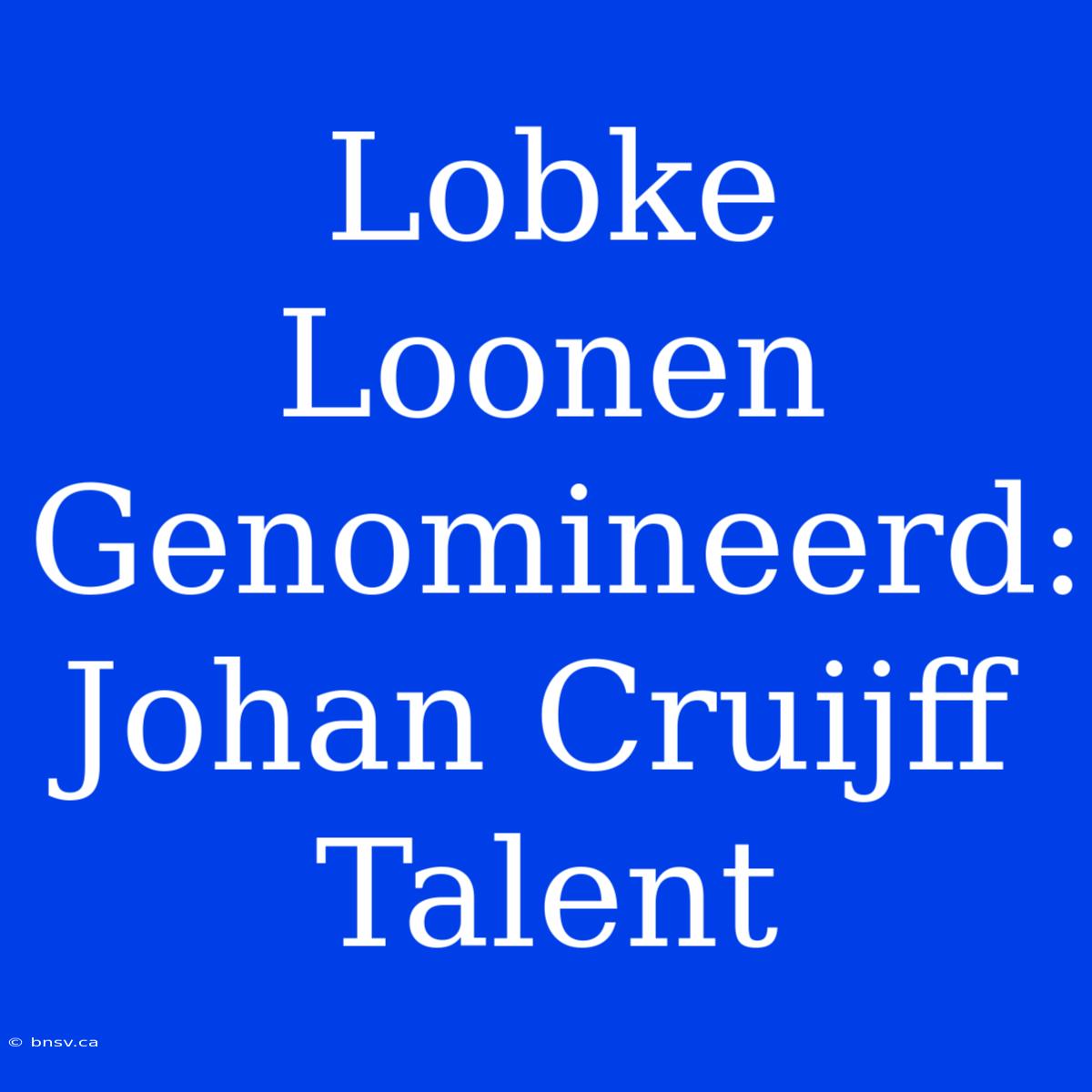 Lobke Loonen Genomineerd: Johan Cruijff Talent