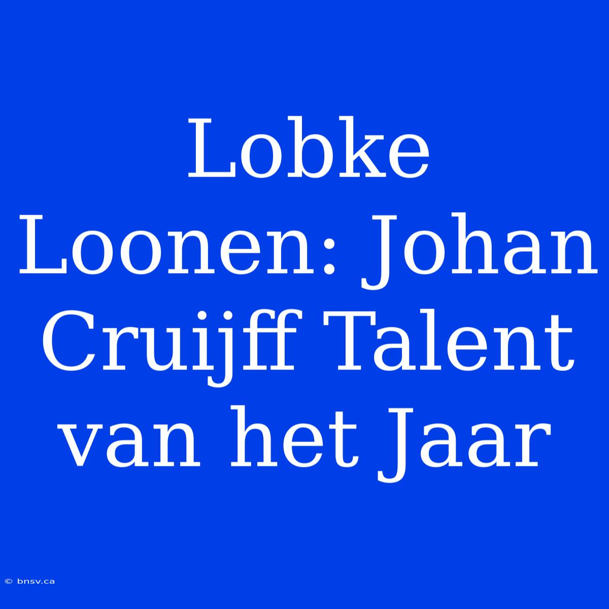 Lobke Loonen: Johan Cruijff Talent Van Het Jaar