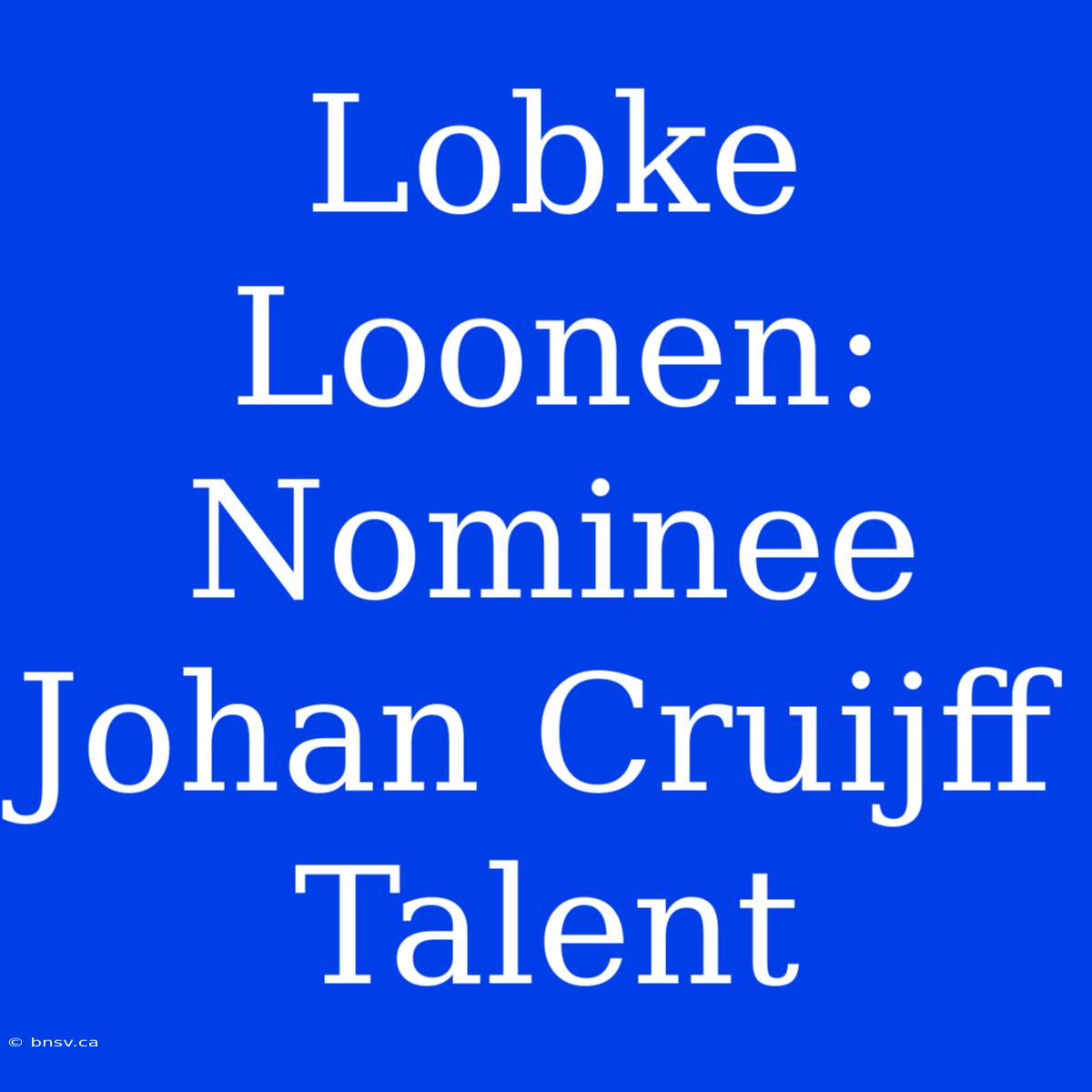 Lobke Loonen: Nominee Johan Cruijff Talent