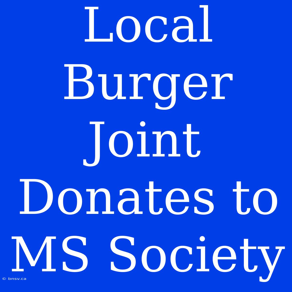 Local Burger Joint Donates To MS Society