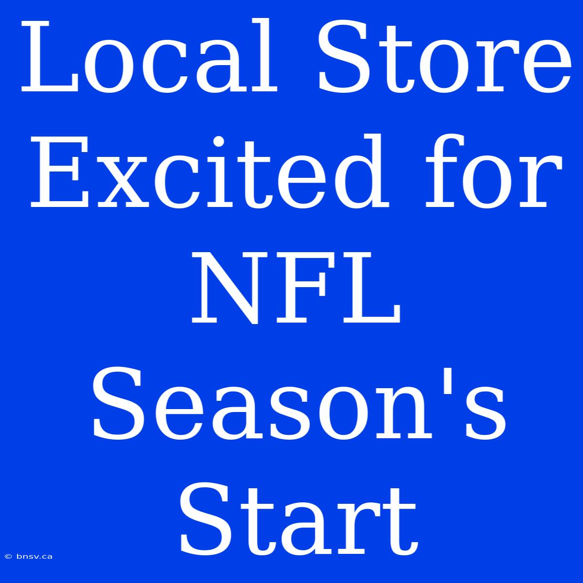 Local Store Excited For NFL Season's Start